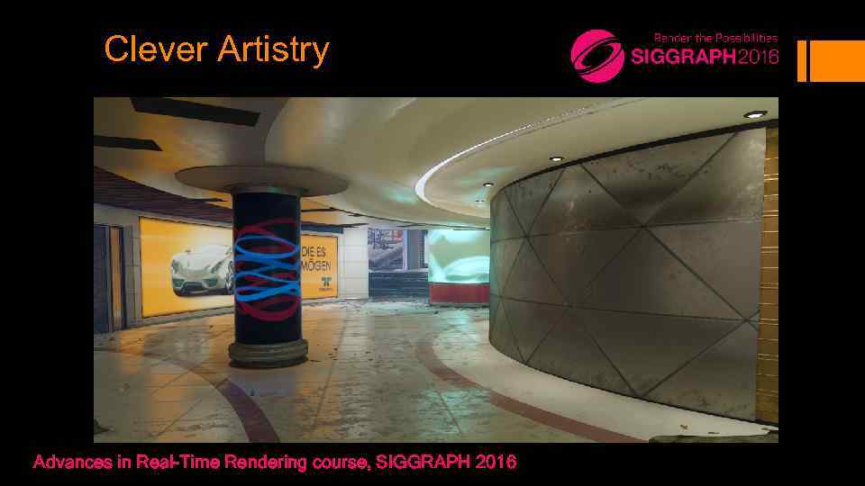 Clever Artistry Advances in Real-Time Rendering course, SIGGRAPH 2016 