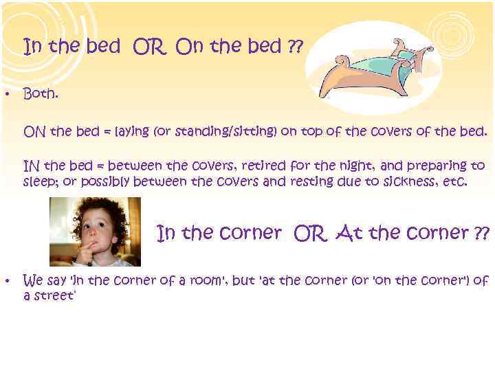 In the bed OR On the bed ? ? • Both. ON the bed
