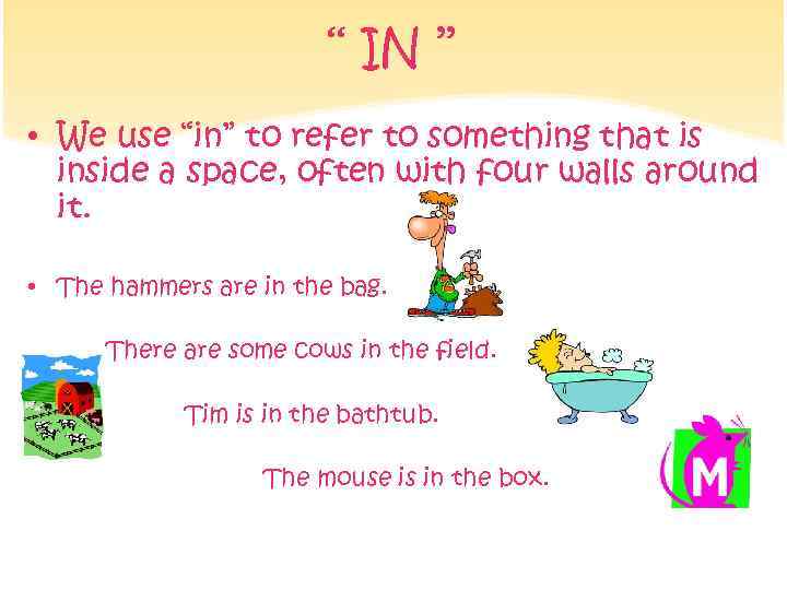 ‘‘ IN ’’ • We use “in” to refer to something that is inside