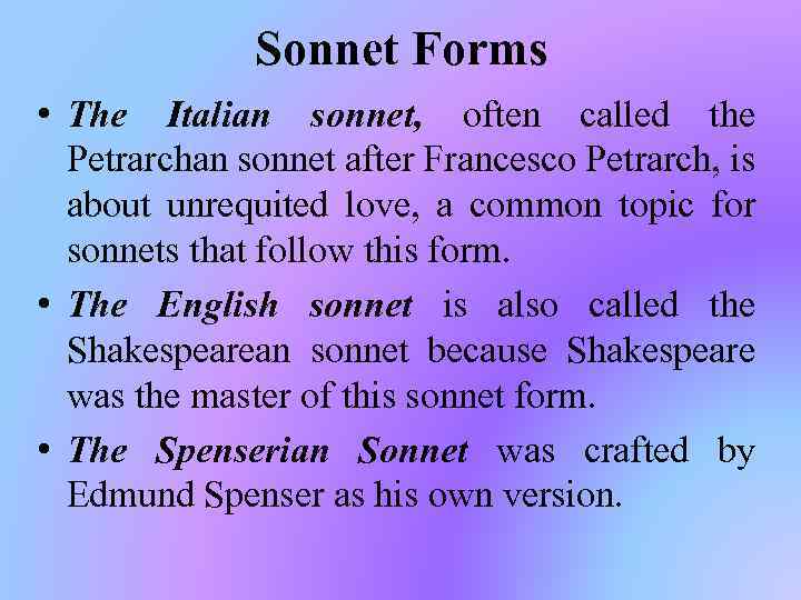 Sonnet Forms • The Italian sonnet, often called the Petrarchan sonnet after Francesco Petrarch,
