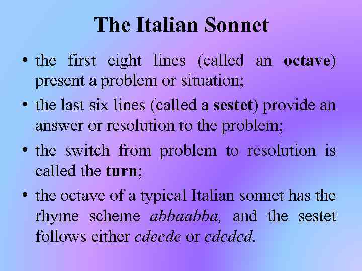 The Italian Sonnet • the first eight lines (called an octave) present a problem