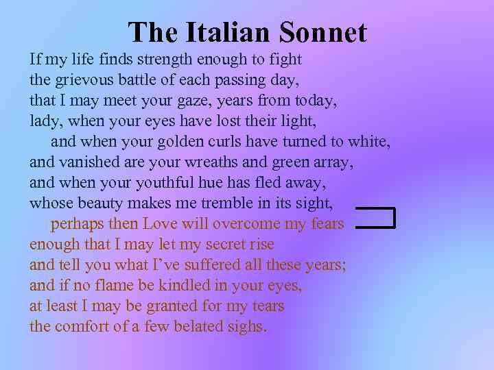 The Italian Sonnet If my life finds strength enough to fight the grievous battle