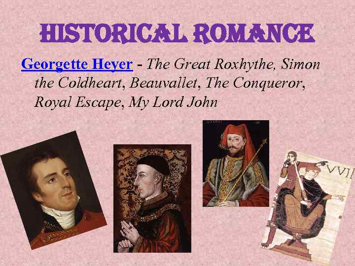 historical romance Georgette Heyer - The Great Roxhythe, Simon the Coldheart, Beauvallet, The Conqueror,