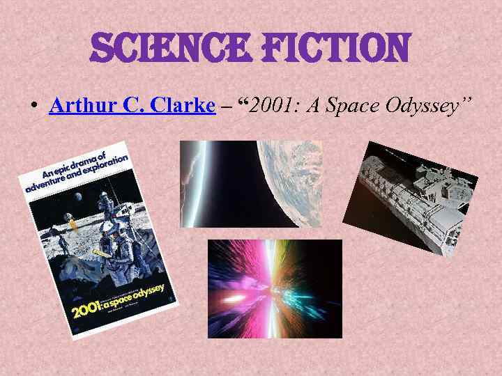 science fiction • Arthur C. Clarke – “ 2001: A Space Odyssey” 