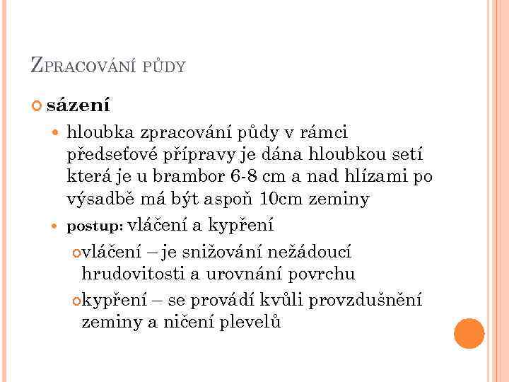 ZPRACOVÁNÍ PŮDY sázení hloubka zpracování půdy v rámci předseťové přípravy je dána hloubkou setí