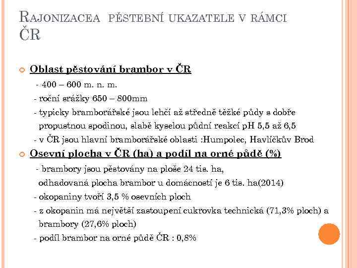 RAJONIZACEA ČR PĚSTEBNÍ UKAZATELE V RÁMCI Oblast pěstování brambor v ČR - 400 –