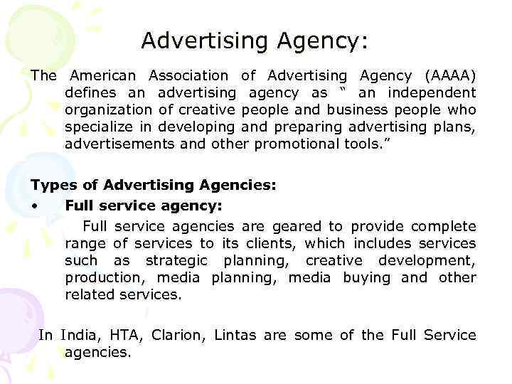 Advertising Agency: The American Association of Advertising Agency (AAAA) defines an advertising agency as