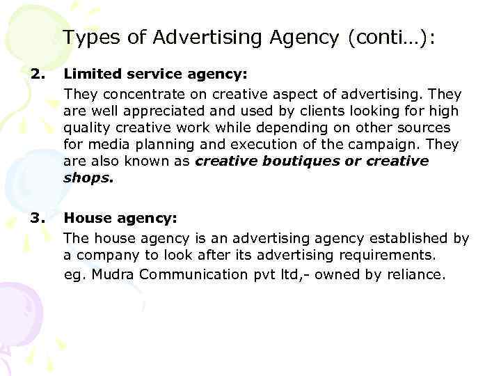 Types of Advertising Agency (conti…): 2. Limited service agency: They concentrate on creative aspect