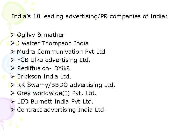 India’s 10 leading advertising/PR companies of India: Ø Ø Ø Ø Ø Ogilvy &