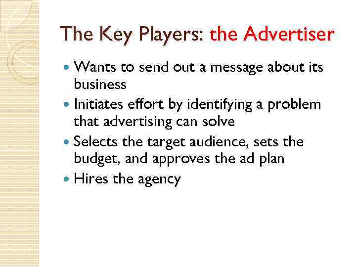 The Key Players: the Advertiser Wants to send out a message about its business