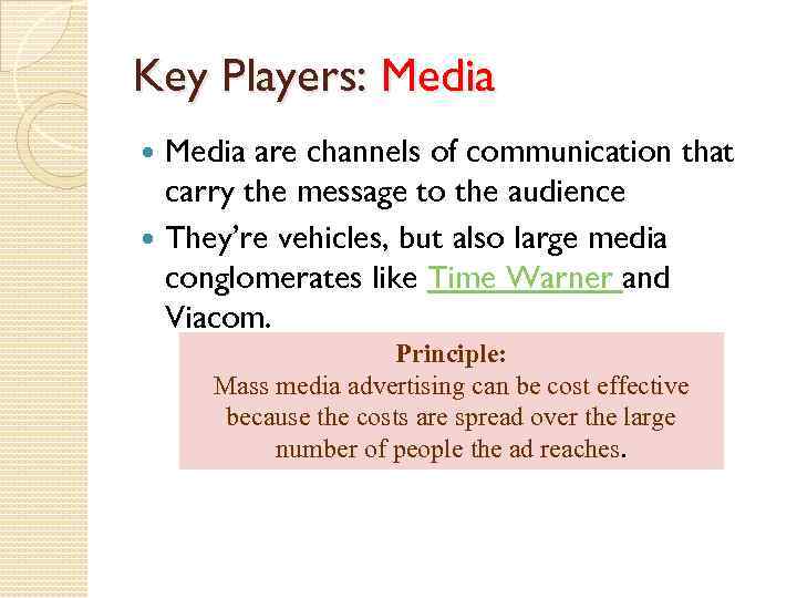 Key Players: Media are channels of communication that carry the message to the audience