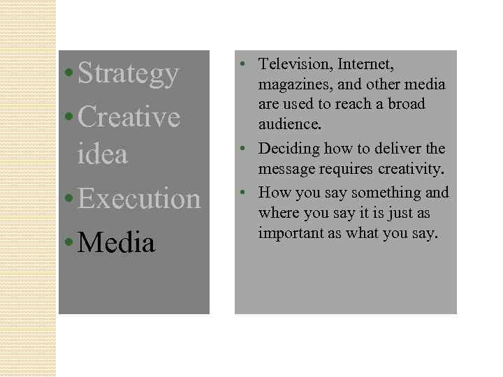  • Strategy • Creative idea • Execution • Media • Television, Internet, magazines,