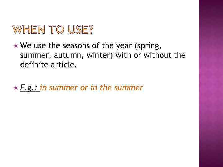  We use the seasons of the year (spring, summer, autumn, winter) with or