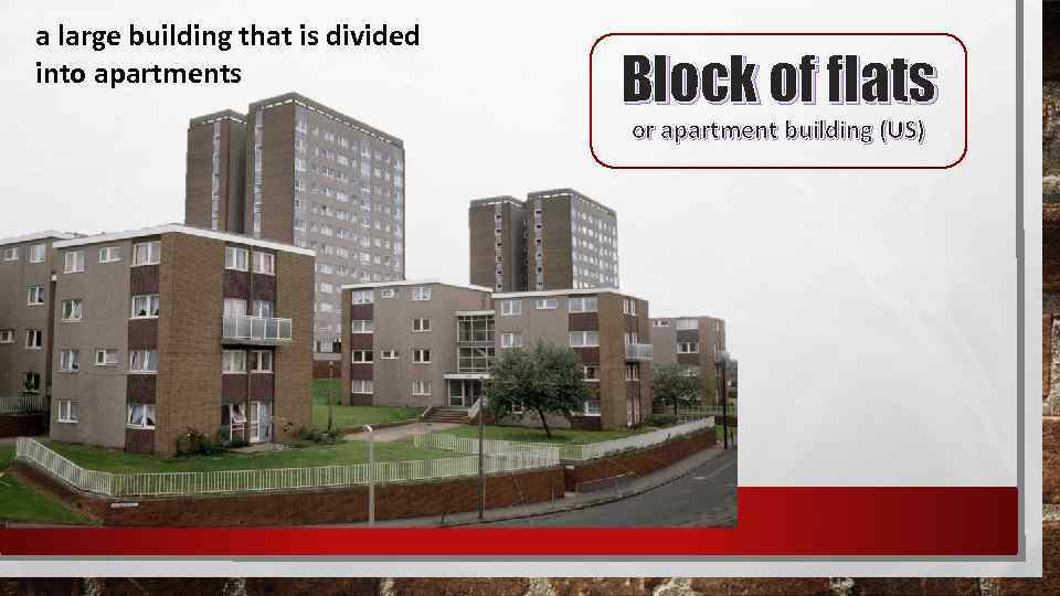 a large building that is divided into apartments Block of flats or apartment building