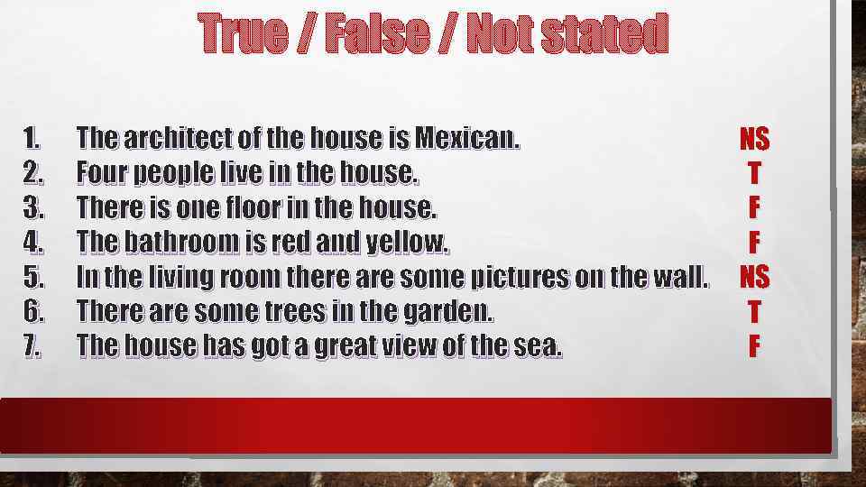 True / False / Not stated 1. 2. 3. 4. 5. 6. 7. The