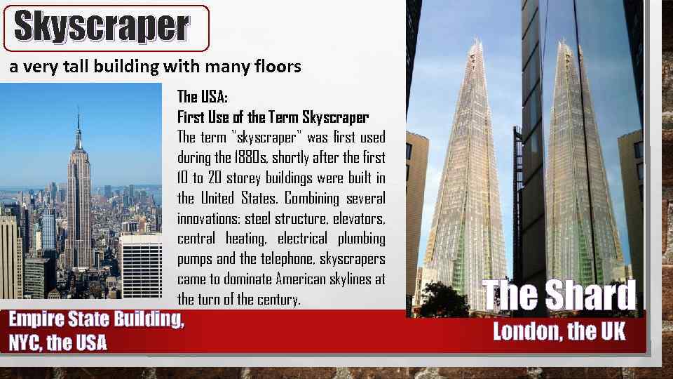 Skyscraper a very tall building with many floors The USA: First Use of the
