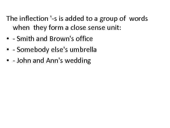 The inflection '-s is added to a group of words when they form a