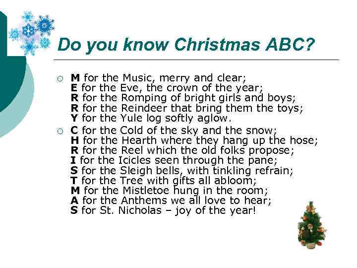 Do you know Christmas ABC? ¡ ¡ M for the Music, merry and clear;