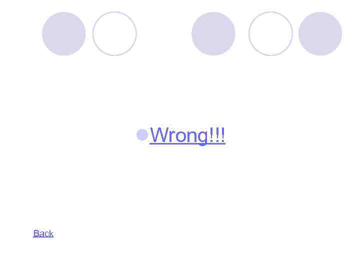 l. Wrong!!! Back 