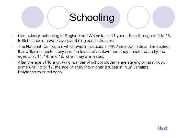 Schooling • • • Compulsory schooling in England Wales lasts 11 years, from the