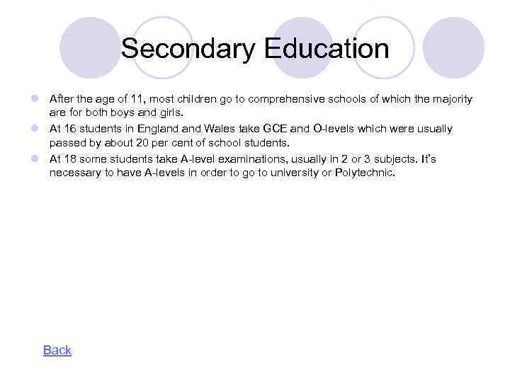 Secondary Education l After the age of 11, most children go to comprehensive schools