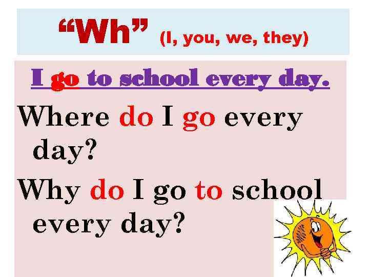 I go to school every day