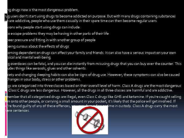 Using drugs now is the most dangerous problem. Drug users don't start using drugs