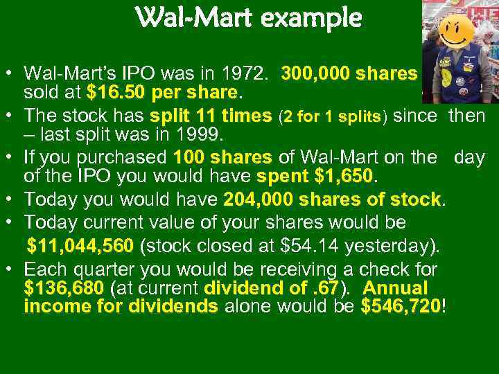 Wal-Mart example • Wal-Mart’s IPO was in 1972. 300, 000 shares were sold at