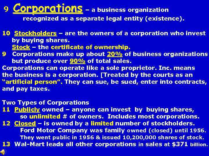 9 Corporations – a business organization recognized as a separate legal entity (existence). 10