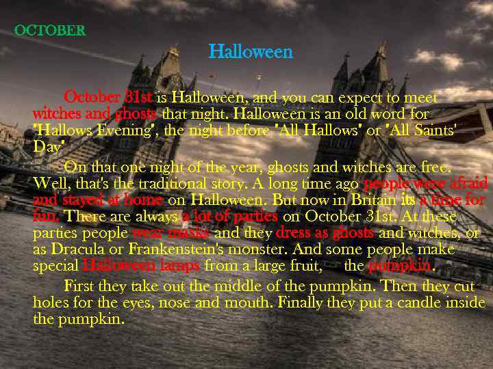 OCTOBER Halloween October 31 st is Halloween, and you can expect to meet witches