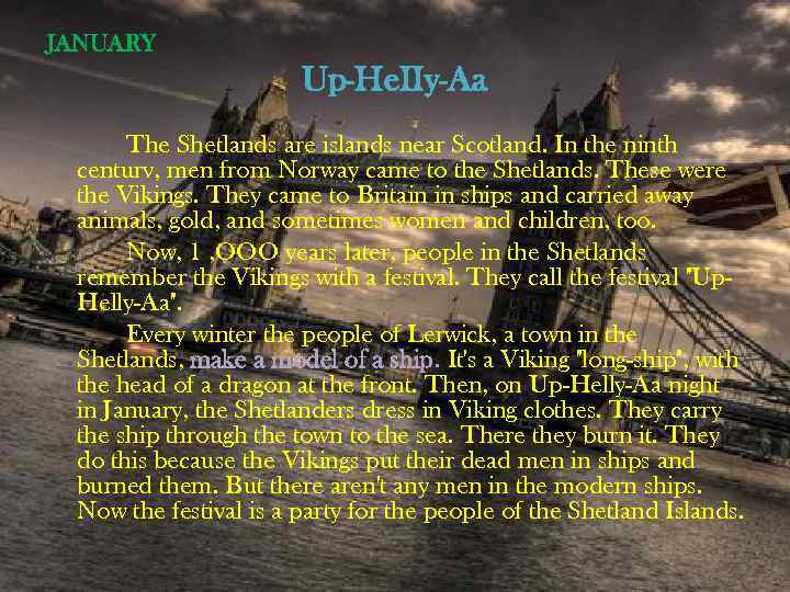 JANUARY Up-He. IIy-Aa The Shetlands are islands near Scotland. In the ninth centurv, men