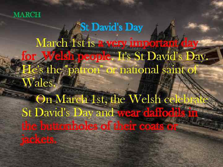 MARCH St David's Day March 1 st is a very important day for Welsh