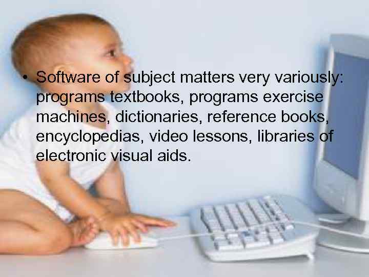  • Software of subject matters very variously: programs textbooks, programs exercise machines, dictionaries,