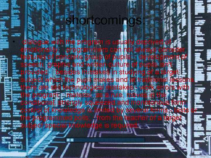 shortcomings: • dialogue with the program is usually deprived of emotionality; · programmers can