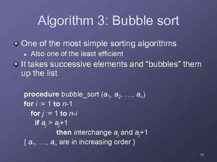 Algorithm 3: Bubble sort One of the most simple sorting algorithms n Also one