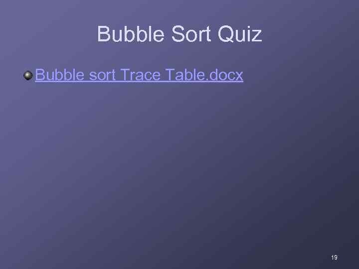 Bubble Sort Quiz Bubble sort Trace Table. docx 19 