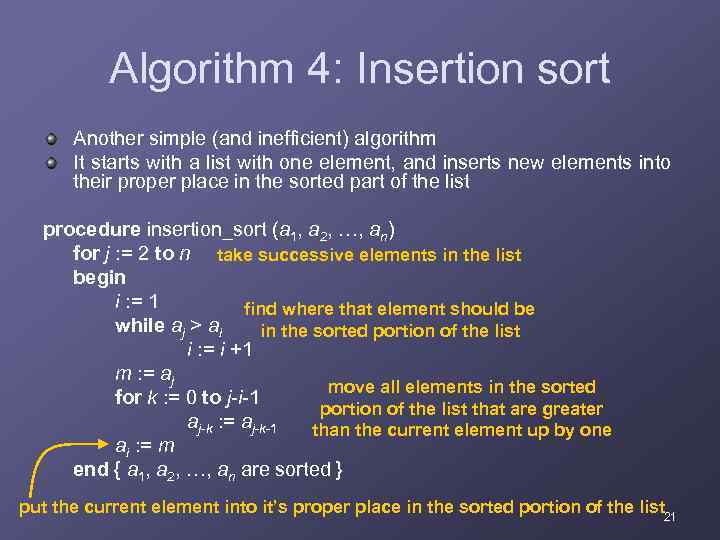 Algorithm 4: Insertion sort Another simple (and inefficient) algorithm It starts with a list