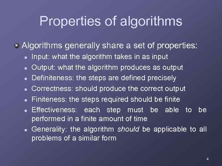 Properties of algorithms Algorithms generally share a set of properties: n n n n