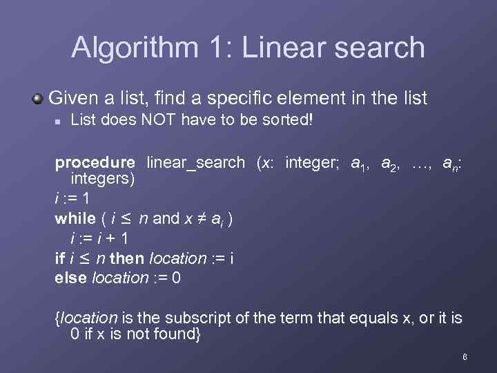 Algorithm 1: Linear search Given a list, find a specific element in the list
