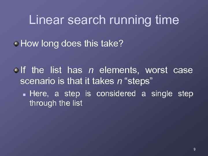 Linear search running time How long does this take? If the list has n