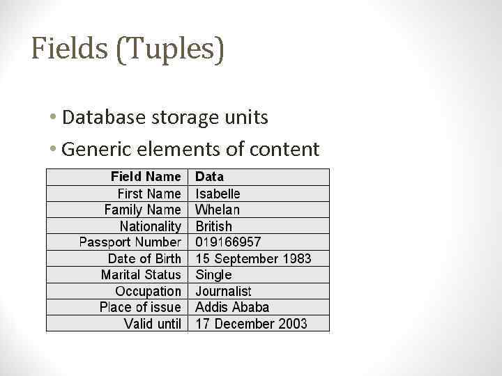 Fields (Tuples) • Database storage units • Generic elements of content 