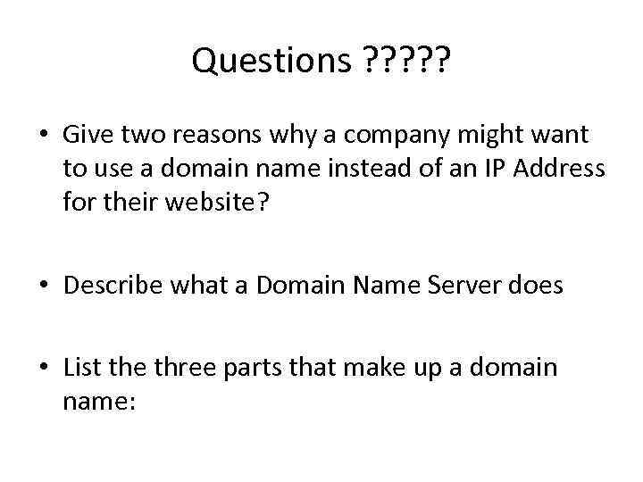 Questions ? ? ? • Give two reasons why a company might want to