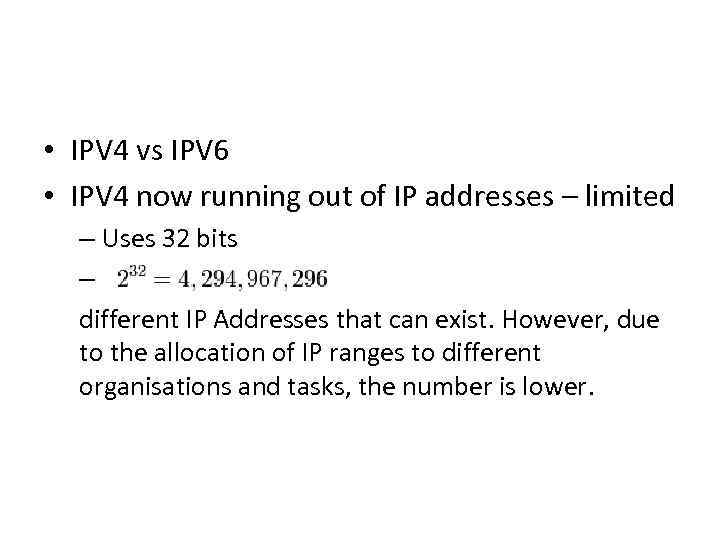  • IPV 4 vs IPV 6 • IPV 4 now running out of