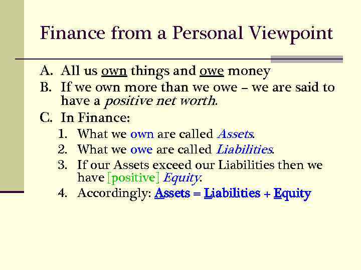 Finance from a Personal Viewpoint A. All us own things and owe money B.