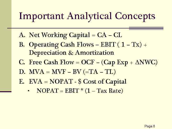 Important Analytical Concepts A. Net Working Capital = CA – CL B. Operating Cash