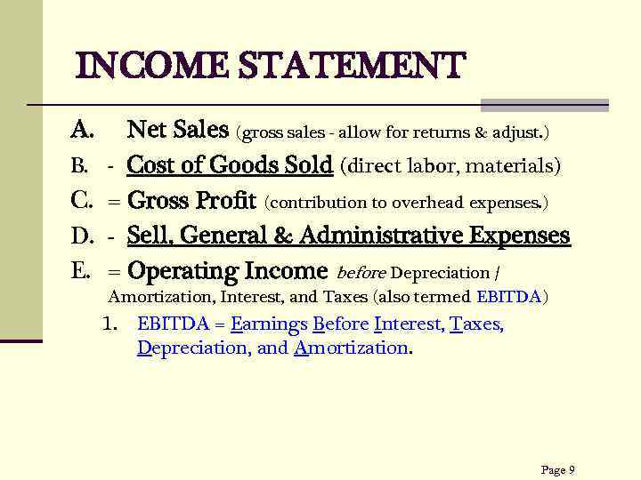 INCOME STATEMENT A. B. C. D. E. Net Sales (gross sales - allow for