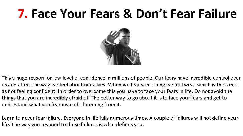7. Face Your Fears & Don’t Fear Failure This a huge reason for low