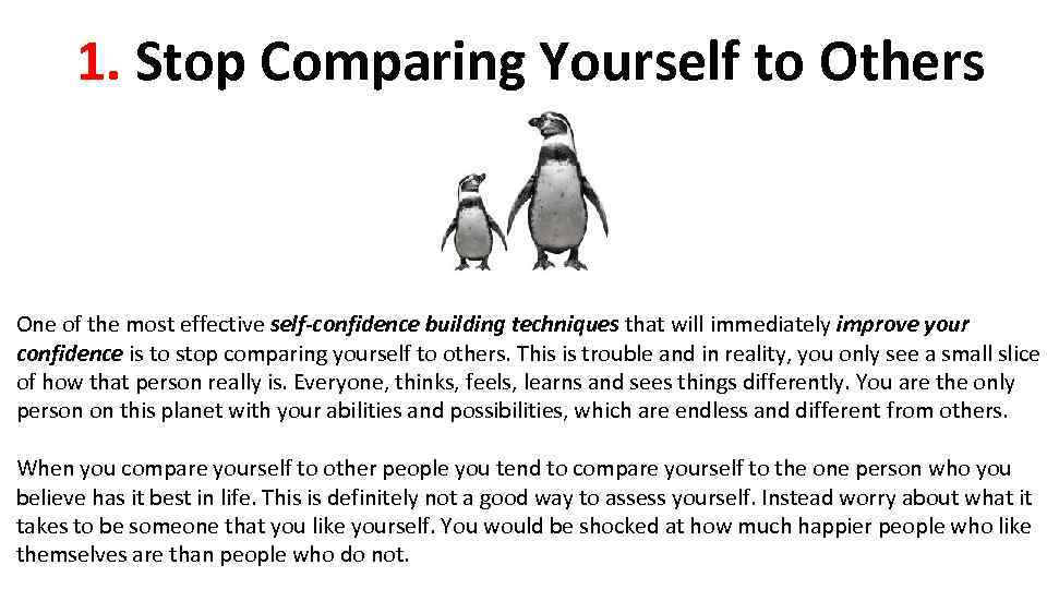 1. Stop Comparing Yourself to Others One of the most effective self-confidence building techniques