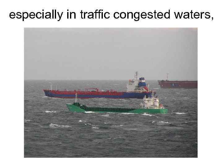 especially in traffic congested waters, 