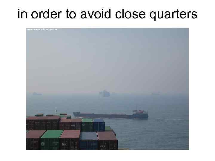 in order to avoid close quarters 
